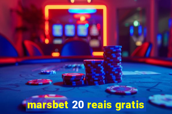 marsbet 20 reais gratis